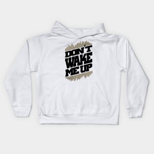 Do not wake me up Kids Hoodie